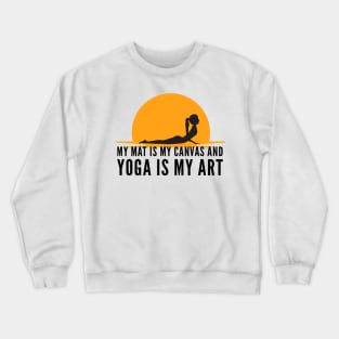 My mat is my canvas and yoga is my art sunset design Crewneck Sweatshirt